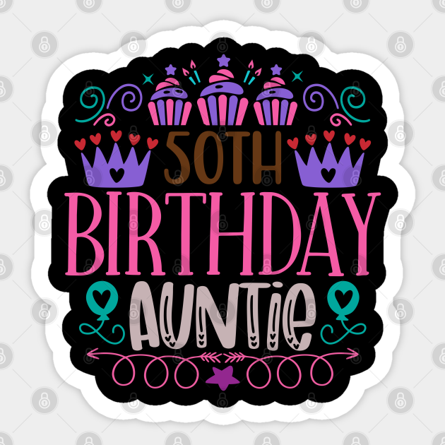 50th Birthday Auntie Happy 50th Birthday Sticker TeePublic
